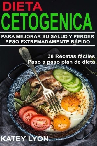 Libro : Dieta Cetogenica  Aprenda A Utilizar La Dieta Cet. 