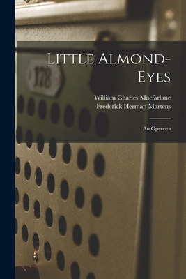 Libro Little Almond-eyes: An Operetta - Macfarlane, Willi...