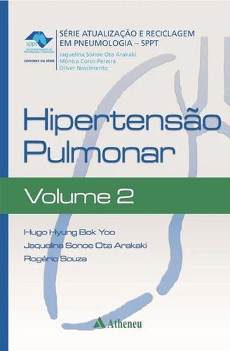 Hipertensão pulmonar - volume 2, de Yoo, Hugo Hyung Bok. Série Atualização e Reciclagem em Pneumologia (2), vol. 2. Editorial Editora Atheneu Ltda, capa mole em português, 2011
