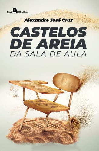 Castelos De Areia Da Sala De Aula, De Cruz, Alexandre José. Editora Paco Editorial, Capa Mole Em Português, 2022