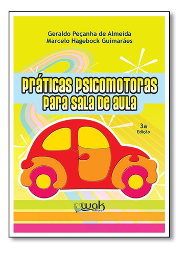 Práticas Psicomotoras Para a Sala de Aula, de Geraldo Peçanha de Almeida. Editora WAK, capa mole em português