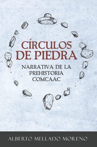 Libro: Círculos De Piedra: Narrativa De La Prehistoria Comca