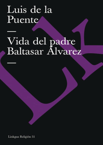 Libro Vida Del Padre Baltasar Ílvarez (religión) (spanish Ed