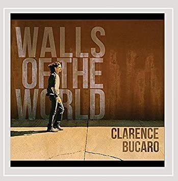 Bucaro Clarence Walls Of The World Usa Import Cd