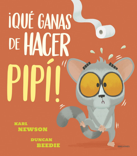 Libro ¡qué Ganas De Hacer Pipí! - Newson, Karl/beedie, Du