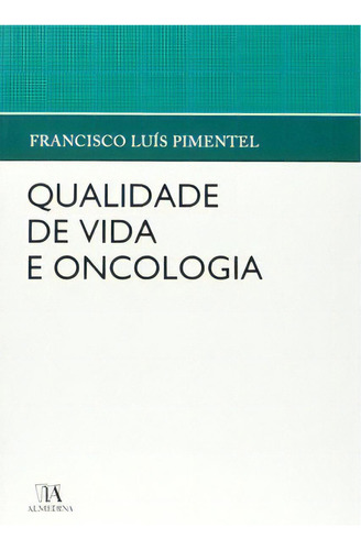 Qualidade De Vida E Oncologia, De Pimentel, Luís. Editora Almedina Em Português