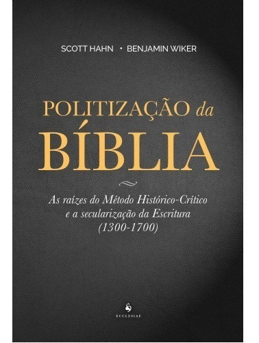 Politização Da Bíblia  ( Benjamim Wiker, Scott Hahn )