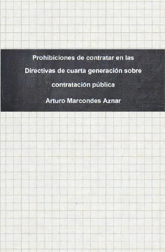 Prohibiciones De Contratar En Las Directivas De Cuarta Generaciãâãâ¯ãâãâ¿ãâãâ½n Sobre Co..., De Arturo Marcondes Aznar. Editorial Lulu Com, Tapa Dura En Español