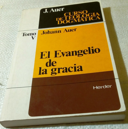 El Evangelio De La Gracia.                         J. Auer.