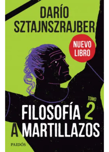 Filosofía A Martillazos. Tomo 2, De Sztajnszrajber, Darío. Editorial Paidós, Tapa Blanda, Edición 1 En Español, 2023