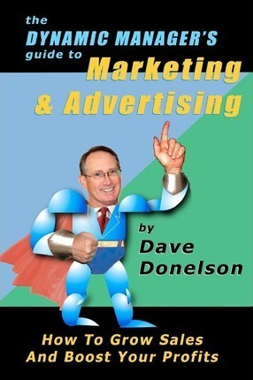 The Dynamic Manager's Guide To Marketing & Advertising - ...