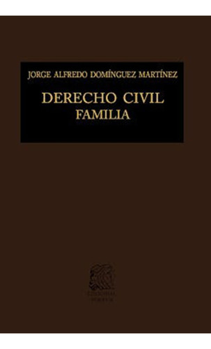 Derecho Civil: Familia: No, de Domínguez Martínez, Jorge Alfredo., vol. 1. Editorial Porrúa, tapa pasta dura, edición 4 en español, 2021