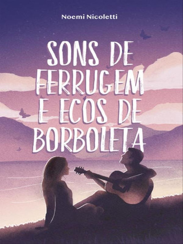 Sons De Ferrugem E Ecos De Borboleta, De Nicoletti, Noemi. Editora Thomas Nelson Brasil, Capa Mole Em Português