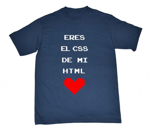 Playera Para Diseñadores Web Eres El Css De Mi Html