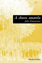 Comprar Chuva Amarela, A: Chuva Amarela, A, De Llamazares, Julio. Ficção, Vol. Ficção. Editorial Martins - Martins Fontes, Capa Mole, Edição Literatura Estrangeira Em Português, 20