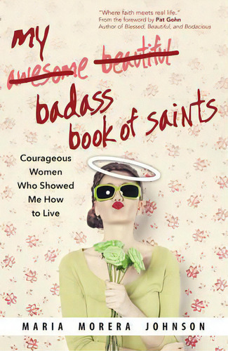 My Badass Book Of Saints, De Maria Morera Johnson. Editorial Ave Maria Press, Tapa Blanda En Inglés