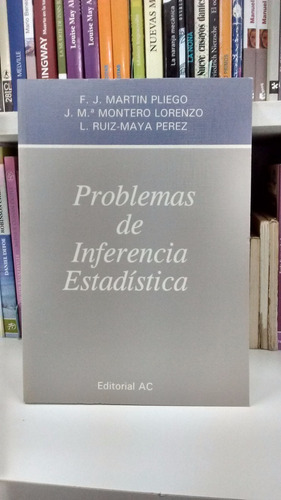 Problemas De Inferencia Estadística Pliego Maya Ed Ac