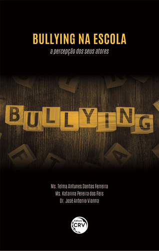 Bullying na escola: a percepção dos seus atores, de Ferreira, Telma Antunes Dantas. Editora CRV LTDA ME, capa mole em português, 2020