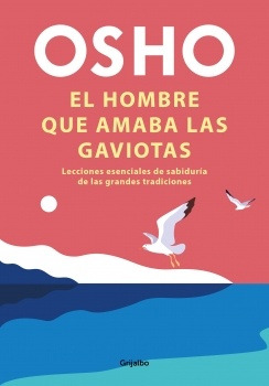 Hombre Que Amaba Las Gaviotas, El  - Osho