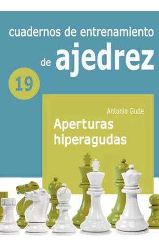 Cuaderno De Entrenamiento 19 - Aperturas Hiperagudas -   - *