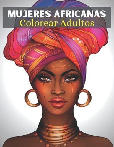 Libro: Colorear Adultos Mujeres Africanas: Hermosos 25 De |
