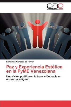 Libro Paz Y Experiencia Estetica En La Pyme Venezolana - ...