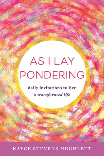 Libro As I Lay Pondering: Daily Invitations To Live A Tran