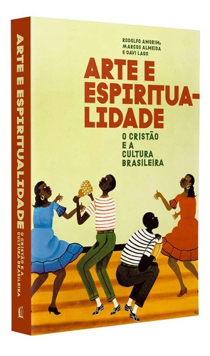 Livro A Arte E A Espiritualidade O Cristão E A Cultura Brasileira Rodolfo Amorim
