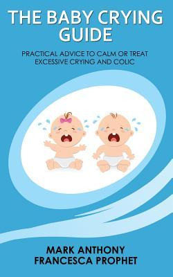 Libro The Baby Crying Guide : Practical Advice To Calm Or...