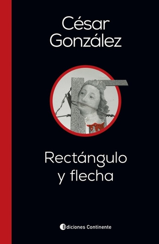 Rectangulo Y Flecha - Cesar Gonzalez - Ed Continente