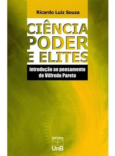 Ciencia, Poder E Elites - Introducao Ao Pensamento De Vilfredo Pareto, De Souza. Editora Unb, Capa Mole Em Português, 2014