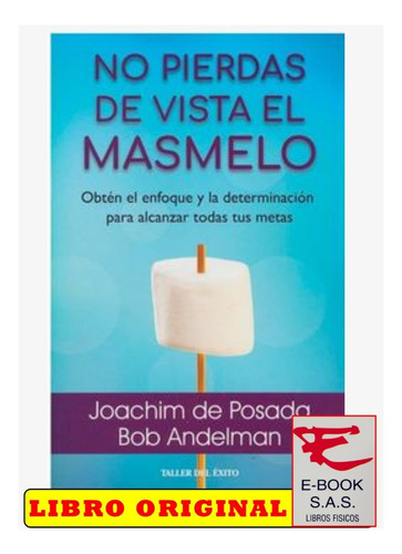 No Pierdas De Vista El Masmelo, De Joachim De Posada - Bob Andelman. Editorial Taller Del Exito, Tapa Blanda En Español