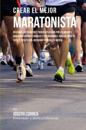 Crear El Mejor Maratonista: Descubre Los Secretos Y Trucos U