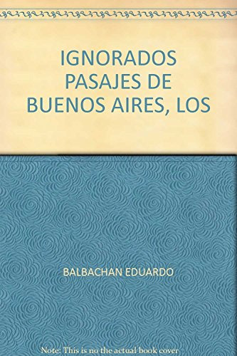 Libro Ignorados Pasajes De Buenos Aires - Balbachan Eduardo