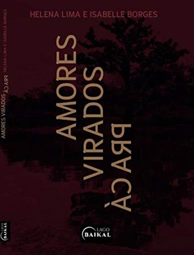 Amores Virados Pra Ca: Amores Virados Pra Ca, De Lima, Helena. Editora Lago De Historias, Capa Mole, Edição 1 Em Português, 2019