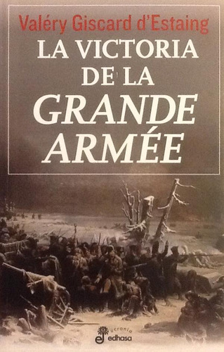 La Victoria De La Grande Armée - Valéry Giscard D'estaing