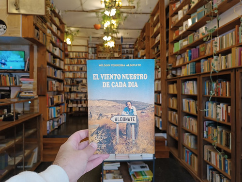 El Viento Nuestro De Cada Día. Wilson Ferreira Aldunate. (Usado)