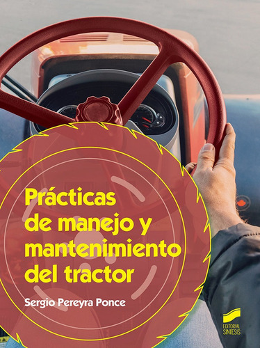 Prãâ¡cticas De Manejo Y Mantenimiento Del Tractor, De Peryra Ponce, Sergio. Editorial Sintesis, Tapa Blanda En Español