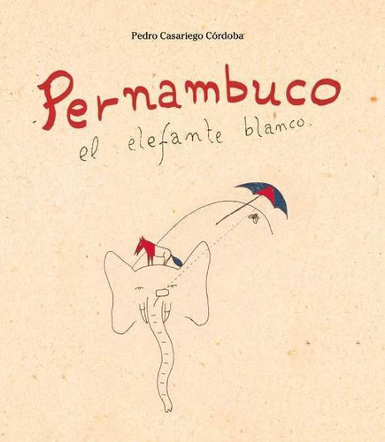 Libro: Pernambuco. Casariego Córdoba, Pedro. Ya Lo Dijo Casi