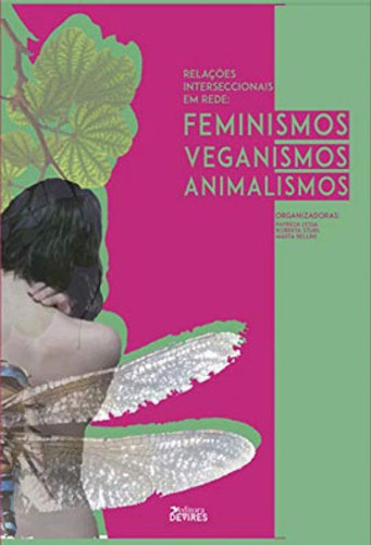 Relações Interseccionais Em Rede: Feminismos, Animalismos E Veganismos, De Stubs, Roberta / Bellini, Marta / Santos, Patrícia Lessa Dos. Editora Devires Editora, Capa Mole Em Português