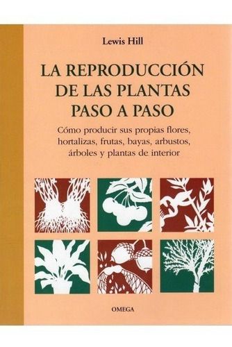 La Reproduccion De Las Plantas Paso A Paso, De Hill, Lewis. Editorial Omega, Tapa Blanda En Español