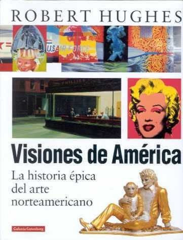 Visiones De America Galaxia Gutenberg - Hughes Robert