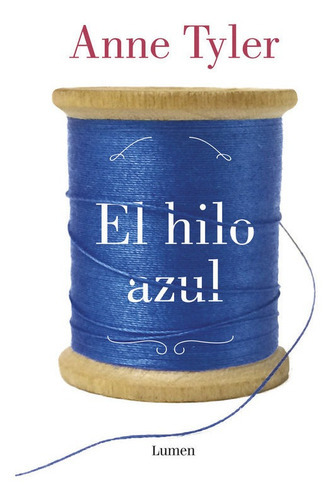 El Hilo Azul, De Tyler, Anne. Editorial Lumen, Tapa Blanda En Español