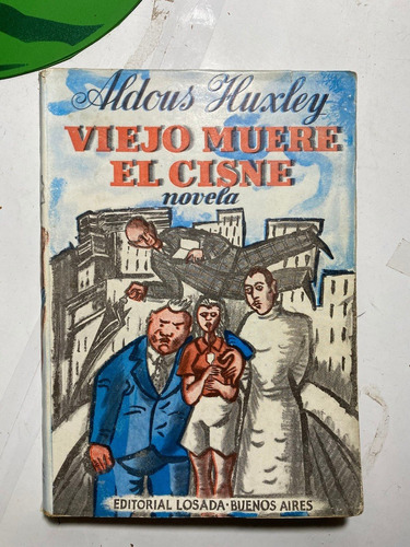 Viejo Muere El Cisne / Aldous Huxley    B3