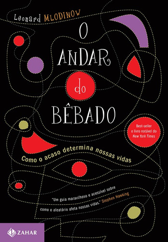 O andar do bêbado: Como o acaso determina nossas vidas, de Leonard Mlodinow. Editorial ZAHAR, tapa mole en português, 2019