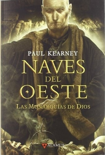 NAVES DEL OESTE MONARQUIAS DE DIOS 5, de Paul Kearney. Editorial Alamut en español