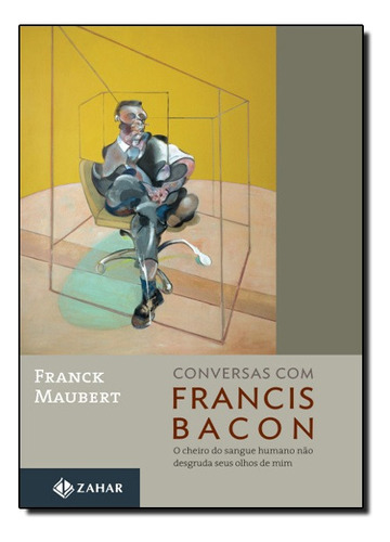 Conversas Com Francis Bacon, De Frank Maubert. Editora Zahar Em Português