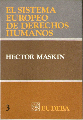 El Sistema Europeo De Derechos Humanos - Héctor Maskin 1987