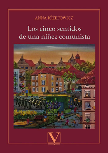 LOS CINCO SENTIDOS DE UNA NIÑEZ COMUNISTA: No aplica, de ANNA JÓZEFOWICZ. Serie No aplica, vol. No aplica. Editorial Verbum, tapa blanda, edición 1 en español, 2020