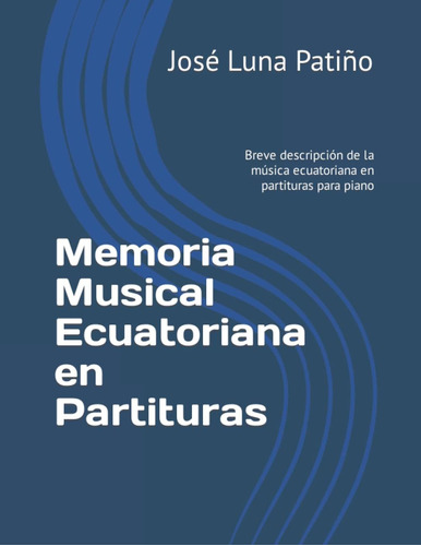 Libro: Memoria Musical Ecuatoriana En Partituras: Breve Desc